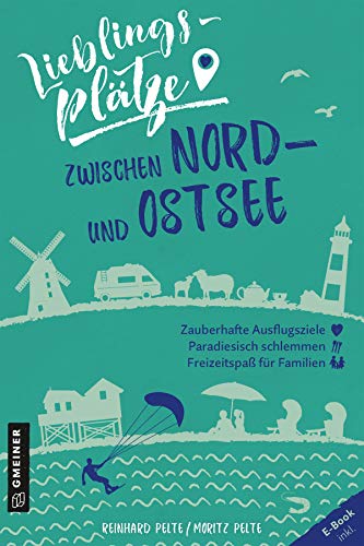Lieblingsplätze zwischen Nord- und Ostsee: Aktual. Neuausgabe (Lieblingsplätze im GMEINER-Verlag) von Gmeiner Verlag