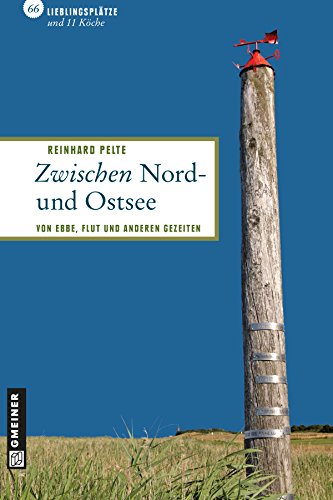 Zwischen Nord- und Ostsee: 66 Lieblingsplätze und 11 Köche (Lieblingsplätze im GMEINER-Verlag)