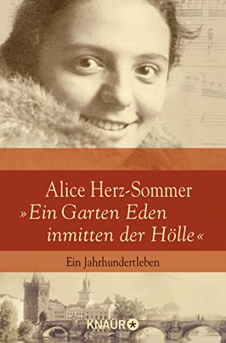 Alice Herz-Sommer - "Ein Garten Eden inmitten der Hölle": Ein Jahrhundertleben von Knaur Taschenbuch