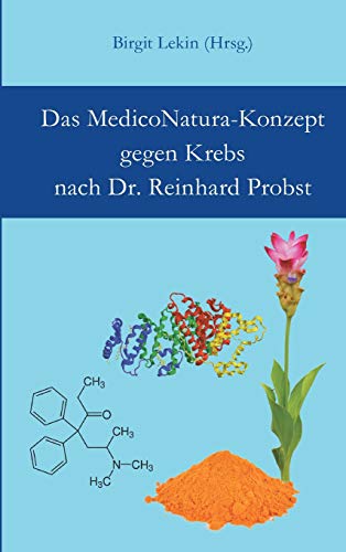 Das MedicoNatura-Konzept gegen Krebs nach Dr. Reinhard Probst von tredition