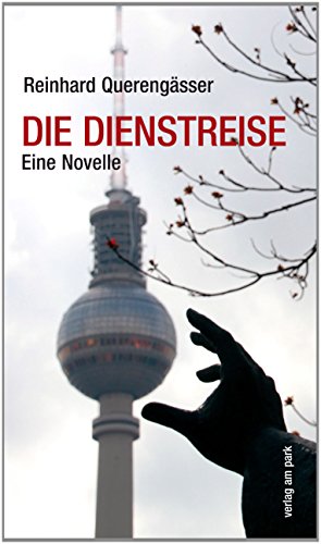 Die Dienstreise: Eine Novelle (Verlag am Park)