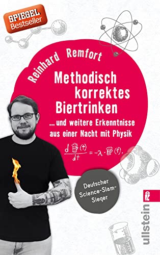 Methodisch korrektes Biertrinken: ... und weitere Erkenntnisse aus einer Nacht mit Physik: ... und weitere Erkenntnisse aus einer Nacht mit Physik | ... Reinhard Remfort erklärt die Welt mit Physik von ULLSTEIN TASCHENBUCH