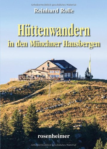 Hüttenwandern in den Münchner Hausbergen von Rosenheimer Verlagshaus