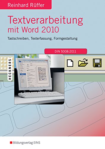 Textverarbeitung mit Word 2010: Tastschreiben, Texterfassung, Formgestaltung Schülerband von Bildungsverlag EINS