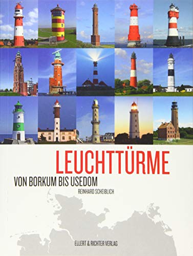 Leuchttürme: Von Borkum bis Usedom von Ellert & Richter Verlag G