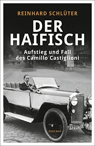 Der Haifisch: Aufstieg und Fall des Camillo Castiglioni