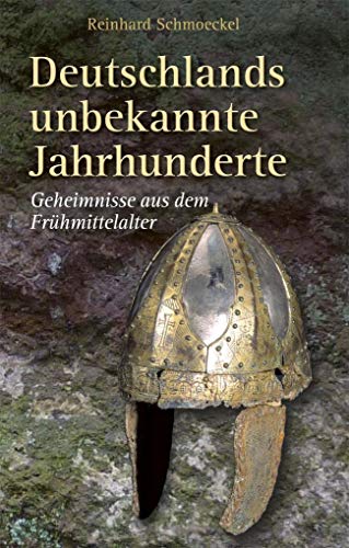 Deutschlands unbekannte Jahrhunderte: Geheimnisse aus dem Frühmittelalter von Lindenbaum Verlag