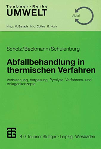 Abfallbehandlung in Thermischen Verfahren: Verbrennung, Vergasung, Pyrolyse, Verfahrens- und Anlagenkonzepte (Teubner-Reihe Umwelt) (German Edition) von Vieweg+Teubner Verlag