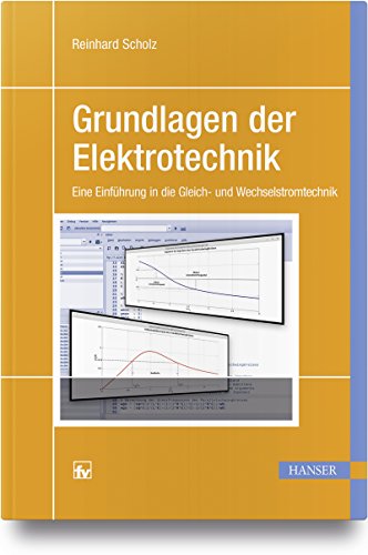 Grundlagen der Elektrotechnik: Eine Einführung in die Gleich- und Wechselstromtechnik von Hanser Fachbuchverlag