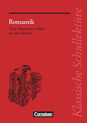 Klassische Schullektüre: Klassische Schullektüre, Romantik. Texte, Materialien, Bilder zu einer Epoche von Cornelsen Verlag