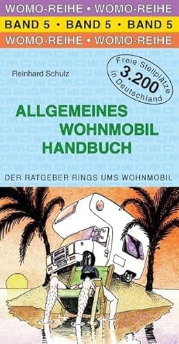 Allgemeines Wohnmobil Handbuch: Der Ratgeber rings ums Wohnmobil. 3200 freie Stellplätze in Deutschland (Womo-Reihe)