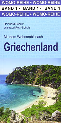 Mit dem Wohnmobil nach Griechenland: Das gesamte Festland (ohne Peloponnes) mit den Inseln Thasos, Euböa und Lefkas. Die Anleitung für den Erlebnisurlaub (Womo-Reihe)