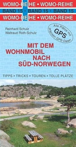 Mit dem Wohnmobil nach Süd-Norwegen: Die Anleitung für einen Erlebnisurlaub. Tipps, Tricks, Touren, Tolle Plätze. Alle Plätze mit präzisen GPS-Daten (Womo-Reihe)