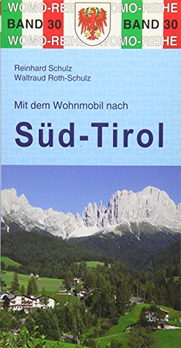 Mit dem Wohnmobil nach Südtirol: Die Anleitung für einen Erlebnisurlaub (Womo-Reihe)