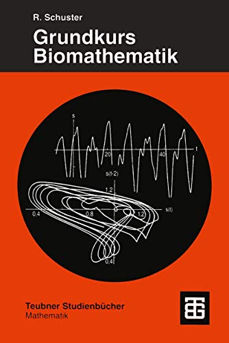 Grundkurs Biomathematik: Mathematische Modelle in Biologie, Biochemie, Medizin und Pharmazie mit Computerlösungen in Mathematica (German Edition) von Vieweg+Teubner Verlag