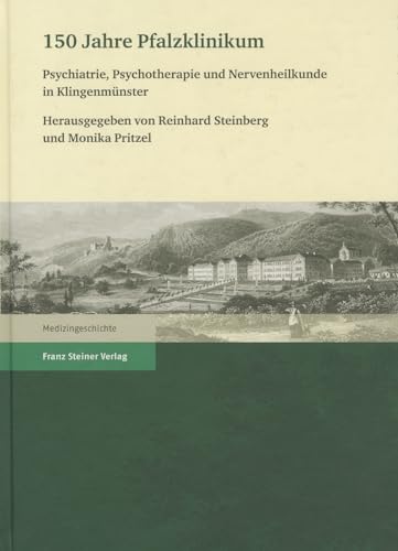 150 Jahre Pfalzklinikum: Psychiatrie, Psychotherapie und Nervenheilkunde in Klingenmünster