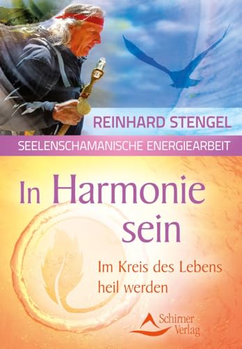 In Harmonie sein: Im Kreis des Lebens heil werden von Schirner Verlag