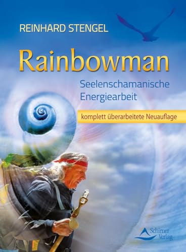 Rainbowman - Seelenschamanische Energiearbeit von Schirner Verlag