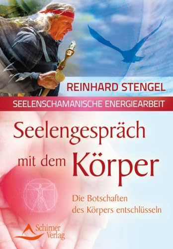 Seelengespräch mit dem Körper: Die Botschaften des Körpers entschlüsseln von Schirner Verlag