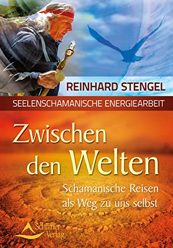 Zwischen den Welten: Schamanische Reisen als Weg zu uns selbst von Schirner Verlag