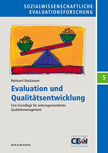 Evaluation und Qualitätsentwicklung: Eine Grundlage für wirkungsorientiertes Qualitätsmanagement (Sozialwissenschaftliche Evaluationsforschung) von Waxmann Verlag GmbH