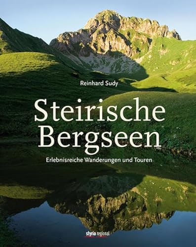 Steirische Bergseen: Erlebnisreiche Wanderungen und Touren
