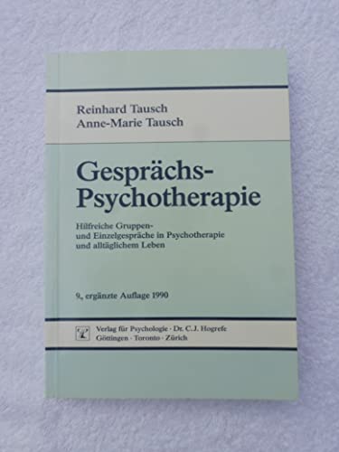 Gesprächspsychotherapie: Hilfreiche Gruppen- und Einzelgespräche in Psychotherapie und alltäglichem Leben