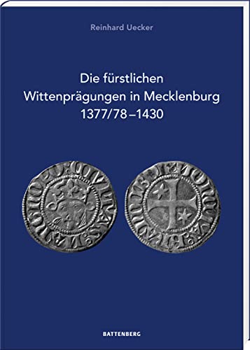 Die fürstlichen Wittenprägungen in Mecklenburg 1377/78–1430 von Battenberg Gietl Verlag