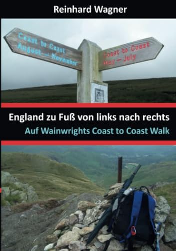 England zu Fuß von links nach rechts: Auf Wainwrights Coast to Coast Walk von epubli