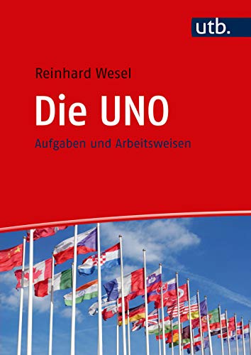 Die UNO: Aufgaben und Arbeitsweisen von UTB GmbH