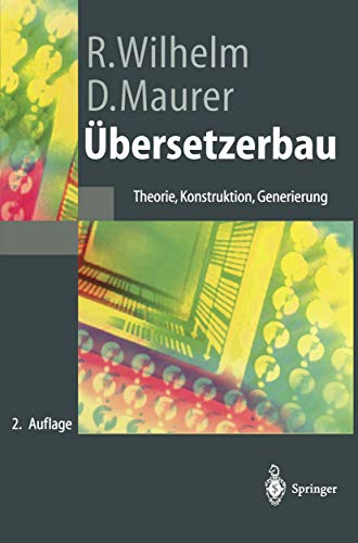 Übersetzerbau: Theorie, Konstruktion, Generierung (Springer-Lehrbuch) von Springer