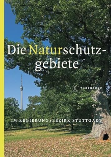 Die Naturschutzgebiete im Regierungsbezirk Stuttgart