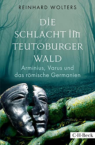 Die Schlacht im Teutoburger Wald: Arminius, Varus und das römische Germanien (Beck Paperback) von Beck C. H.