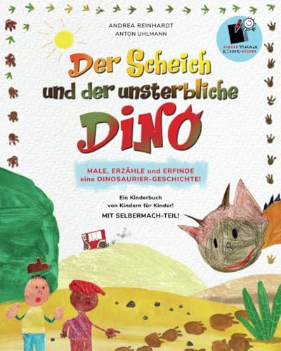 Der Scheich und der unsterbliche Dino: Male, Erzähle und Erfinde eine Dinosaurier - Geschichte! (Mal - und Erzälbücher, Band 2) von Kimaki Kinder machen Kinderbücher