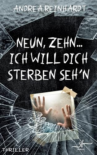 Neun, Zehn ... ich will dich sterben seh'n: Thriller (Tick, Tock ... tot, Band 2)