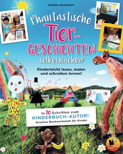 Phantastische Tiergeschichten selbermachen - Kinderleicht lesen, malen und schreiben lernen!: In 10 Schritten zum Kinderbuchautor. Kreative Buchwerkstatt für Kinder von Kimaki - Kinder machen Kinderbücher