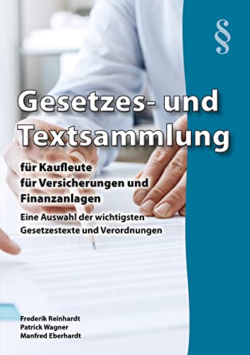 Gesetzes- und Textsammlung für Kaufleute für Versicherungen und Finanzanlagen 2024: Eine Auswahl der wichtigsten Gesetzestexte und Verordnungen