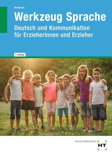 Werkzeug Sprache: Deutsch und Kommunikation für Erzieherinnen und Erzieher