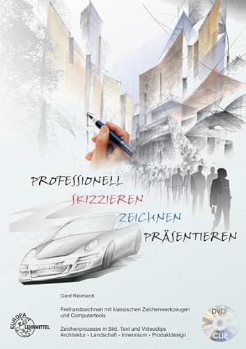 Professionell skizzieren - zeichnen - präsentieren: Freihandzeichnen mit klassischen Zeichenwerkzeugen und Computertools von Europa-Lehrmittel