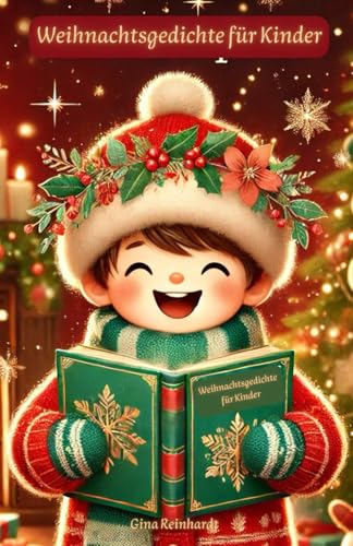 Weihnachtsgedichte für Kinder: 62 Moderne Weihnachtsgedichte zum Vortragen oder Vorlesen in der Weihnachtszeit von Independently published