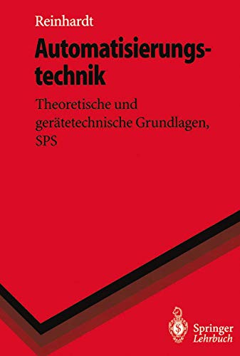 Automatisierungstechnik: "Theoretische Und Gerätetechnische Grundlagen, Sps" (Springer-Lehrbuch)