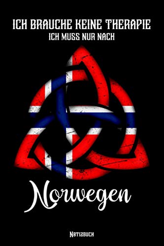 Ich brauche keine Therapie ich muss nur nach Norwegen: Notizbuch A5 liniert - Geschenk für Männer und Frauen - Lustige Geschenke für Weihnachten, ... mit norwegischer Flagge und keltischem Knoten