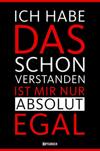 Ich habe schon verstanden ist mir nur absolut egal: Geschenk Notizbuch Din A5 liniert - 120 Seiten zum notieren von Gedanken, Ideen und Termine - ... Weihnachten, Vatertag und Muttertag Ich habe schon verstanden ist mir nur absolut egal: Geschenk Notizbuch Din A5 liniert - 120 Seiten zum notieren von Gedanken, Ideen und Termine - ... Weihnachten, Vatertag und Muttertag