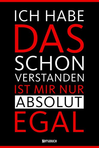 Ich habe schon verstanden ist mir nur absolut egal: Geschenk Notizbuch Din A5 liniert - 120 Seiten zum notieren von Gedanken, Ideen und Termine - ... Weihnachten, Vatertag und Muttertag