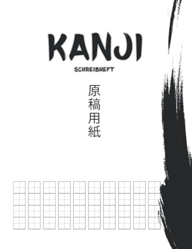 Kanji Schreibheft 原稿用紙: Japanisches Schreibheft zum Lernen des japanischen Alphabets sowie Hiragana und Katakana Schriftzeichen - 原稿用紙 Praxis Übungsheft mit Quadratzeilen - 150 Seiten ca. DIN A4