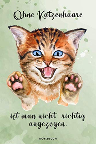 Ohne Katzenhaare ist man nicht richtig angezogen: Notizbuch mit A5 mit Register und lustigem Katzen Spruch für Katzenhalter und Liebhaber - Notizbuch ... Geburtstagsgeschenk und Weihnachtsgeschenk