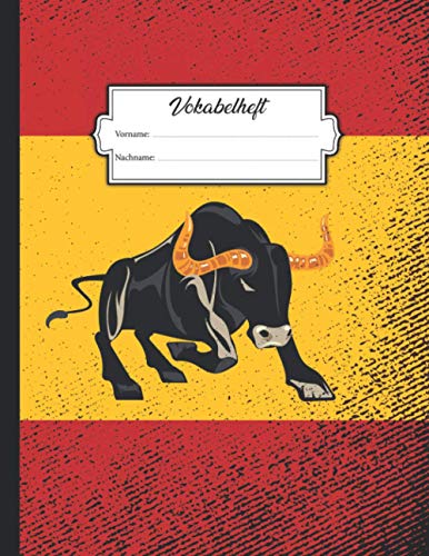 Vokabelheft: DIN A4 mit 2 Spalten mit Platz für über 750 Vokabeln - Linierte Seiten - Buchcover mit Spanien Flagge und einem Stier im Vintage-Grunge ... Gebrauch - Zum Lernen von Fremdsprachen Vokabelheft: DIN A4 mit 2 Spalten mit Platz für über 750 Vokabeln - Linierte Seiten - Buchcover mit Spanien Flagge und einem Stier im Vintage-Grunge ... Gebrauch - Zum Lernen von Fremdsprachen