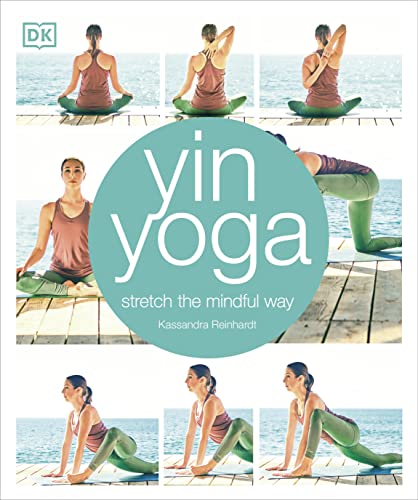 Yin Yoga: Stretch the Mindful Way von DK