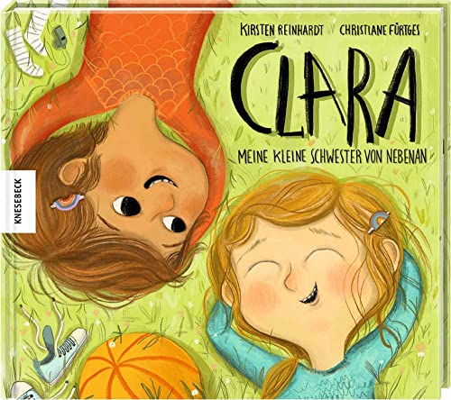 Clara: Meine kleine Schwester von nebenan. Vorlesebuch für Kinder ab 4 Jahren von Knesebeck Von Dem GmbH