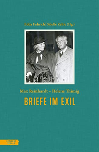 Briefe im Exil: Max Reinhardt – Helene Thimig. 1937-1943 von Residenz Verlag